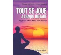 Tout Se Joue À Chaque Instant - Entretiens Avec Le Maître Saint-Germain