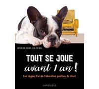 Jean Cuvelier – Tout se joue avant 1 an ! – Les règles d'or de l'éducation positive du chiot