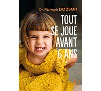 Tout se joue avant 6 ans – Comment devenir parent et donner les bonnes clés à son enfant – Marabout