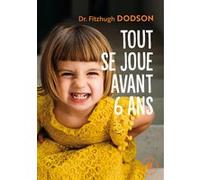Tout se joue avant 6 ans Fitzhugh Dodson (Auteur)