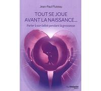 Tout Se Joue Avant La Naissance