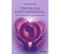 Tout Se Joue Avant La Naissance