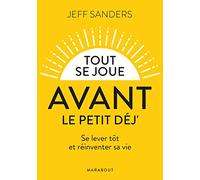 Tout se joue avant le petit-déj.: Se lever tôt et réinventer sa vie