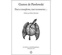 Tout se transforme, tout recommence... Gaston de Pawlowski (Auteur)