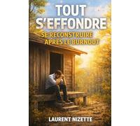 Tout s'effondre: Se Reconstruire Après le Burnout