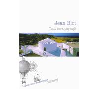 Tout sera paysage - Jean Blot - Gallimard - broché - Roman