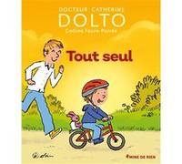 Tout seul Colline Faure-Poirée (Auteur), Catherine Dolto (Auteur), Pascal Robin (Illustration)