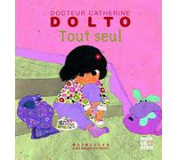 Tout seul - Docteur Catherine Dolto - de 2 à 7 ans