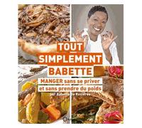 Tout simplement Babette Manger sans se priver et sans prendre de poids - Babette De Rozières - Orphie G.doyen Editions - broché - Guide