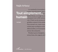 Tout simplement...humain - Najib Arfaoui - L'harmattan - broché - Roman