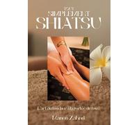 Tout simplement shiatsu: L'art du toucher à la portée de tous