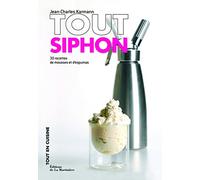 Tout siphon: 30 recettes de mousses et d'espumas