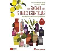 Tout Soigner Avec 16 Huiles Essentielles