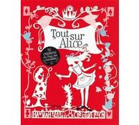 Hannah Read-Baldrey, Christine Leech – Tout sur Alice: 50 créations au pays des merveilles – Broché