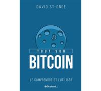 Tout sur Bitcoin - Le comprendre et l'utiliser - David St-Onge - Dicoland Lmd - broché - Etude