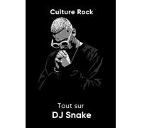 Tout sur DJ Snake