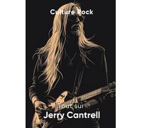 Tout sur Jerry Cantrell