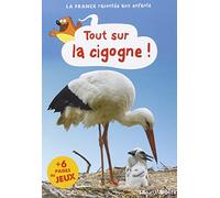 TOUT SUR LA CIGOGNE! L ALSACE