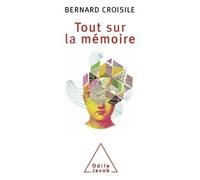 Tout sur la mémoire - Bernard Croisile - Odile Jacob - broché - Etude