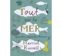 Tout sur la mer Apprendre, comprendre, dessiner - Harriet Russell - Grandes Personnes - broché - Document jeunesse dès 6 ans