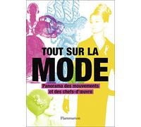 Tout sur la mode: Panorama des chefs-d'oeuvre et des techniques