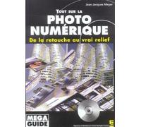 Tout Sur La Photo Numérique - De La Retouche Au Vrai Relief (1 Cd-Rom)