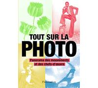 Tout sur la photo: Panorama des mouvements et des chefs-d'oeuvre