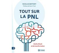 Tout sur la PNL: Outils d'éveil et de transformations