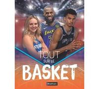 Tout sur le basket Eric Rynston-Lobel (Auteur), Kathleen Gier (Auteur), Alicia Williamson (Auteur), Darren Jordan (Conception couverture ou illustration), Rock Jaw Creative (Conception couverture ou i