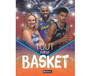 Tout sur le basket - L'encyclopédie illustrée ultime pour découvrir les stars, les records et la passion du jeu (dès 7 ans)