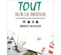 Tout sur le bridge - Un guide simple pour jouer en moins de deux !