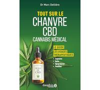 Tout sur le chanvre CBD cannabis medical: Le guide -les usages thérapeutiques