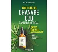 Marc Delliere – Tout sur le chanvre CBD cannabis medical – Les usages therapeutiques – Broché