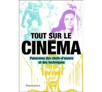 Tout sur le cinéma Collectif (Auteur), un collectif de traducteurs (Traduction), Philip Kemp (Editeur du volume)