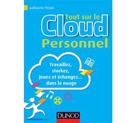 Tout Sur Le Cloud Personnel - Travaillez, Stockez, Jouez Et Échangez Dans Le Nuage