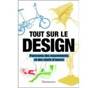 Tout sur le design Collectif (Auteur), Julie Debiton (Traduction), Elizabeth Wilhide (Editeur du volume)