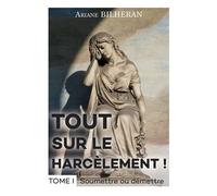 Tout sur le harcèlement ! Tome I - Ariane Bilheran - Bookelis - broché - Essai