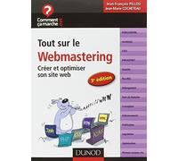 Tout sur le webmastering - 3e édition - Créer et optimiser son site web: Créer et optimiser son site web