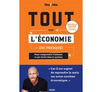 Tout sur l'économie, ou presque Pour comprendre vraiment ce qui cloche dans le système - Edition 2024 - Heu?rêka - Payot - broché - Etude