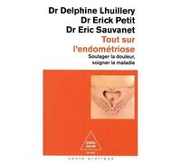 Tout Sur L'endométriose - Soulager La Douleur, Soigner La Maladie