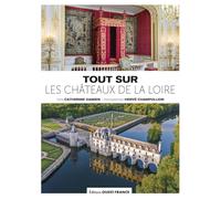 Tout sur les châteaux de la Loire