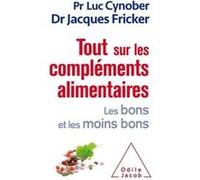 Tout sur les compléments alimentaires Luc Cynober (Auteur), Jacques Fricker (Auteur)