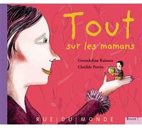 Tout sur les mamans - Gwendoline Raisson - Rue Du Monde Eds - relié - Album jeunesse dès 3 ans