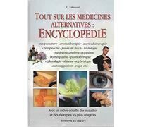 Tout sur les médecines alternatives. Encyclopédie