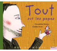 Tout sur les papas - Gwendoline Raisson - Rue Du Monde Eds - relié - Album jeunesse dès 3 ans
