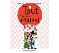 Tout sur les règles ! - Anna Roy - Flammarion Jeunesse Pere Castor - cartonné - Document jeunesse