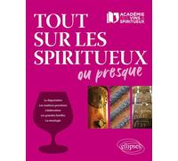 Tout sur les spiritueux ou presque... - Académie des vins et spiritueux - Ellipses - broché - Manuel