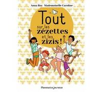 Anna Roy – Tout sur les zézettes et les zizis – Document jeunesse – Relié