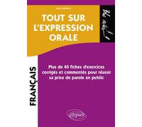 Tout sur l'expression orale Plus de 40 fiches d'exercices corrigés et commentés pour réussir sa prise de parole en public - Jean Lambert - Ellipses - broché - Guide
