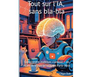 Tout sur l'intelligence artificielle: Comment se lier d'amitié avec un robot sans perdre son sens de l'humour
